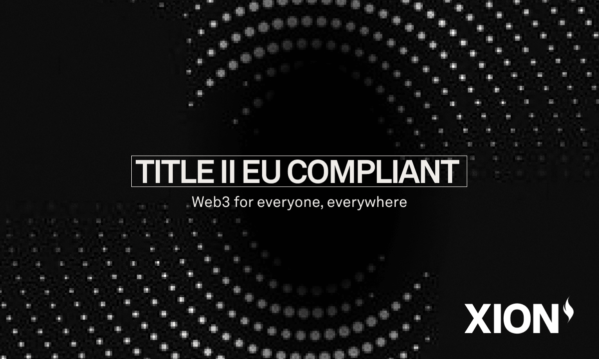 XION Announces Compliance With EU Regulations to Become First Title II EU-Compliant L1 Blockchain